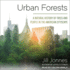 Urban Forests: a Natural History of Trees and People in the American Cityscape