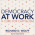Democracy at Work: a Cure for Capitalism