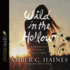 Wild in the Hollow: on Chasing Desire and Finding the Broken Way Home