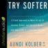 Try Softer: a Fresh Approach to Move Us Out of Anxiety, Stress, and Survival Mode-and Into a Life of Connection and Joy