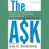 The Ask: How to Ask for Support for Your Nonprofit Cause, Creative Project, Or Business Venture