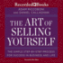 The Art of Selling Yourself: the Simple Step-By-Step Process for Success in Business and Life (Your Coach in a Box)