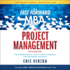 The Fast Forward Mba in Project Management: the Comprehensive, Easy to Read Handbook for Beginners and Pros, 5th Edition