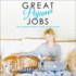 Great Pajama Jobs: Your Complete Guide to Working From Home