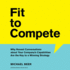 Fit to Compete: Why Honest Conversations About Your Companys Capabilities Are the Key to a Winning Strategy