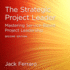 The Strategic Project Leader: Mastering Service-Based Project Leadership, Second Edition