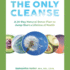 The Only Cleanse: a 14-Day Natural Detox Plan to Jump-Start a Lifetime of Health