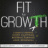 Fit for Growth: a Guide to Strategic Cost Cutting, Restructuring, and Renewal