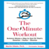 The One-Minute Workout: Science Shows a Way to Get Fit That's Smarter, Faster, Shorter (Your Coach in a Box)