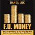 F.U. Money: Make as Much Money as You Damn Well Want and Live Your Life as You Damn Well Please!