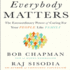 Everybody Matters: the Extraordinary Power of Caring for Your People Like Family