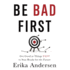 Be Bad First: Get Good at Things Fast to Stay Ready for the Future