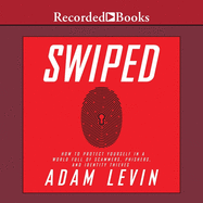 Swiped: How to Protect Yourself in a World Full of Scammers, Phishers, and Identity Thieves