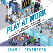 Play at Work: How Games Inspire Breakthrough Thinking (Your Coach in a Box)