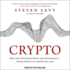 Crypto: How the Code Rebels Beat the Government-Saving Privacy in the Digital Age