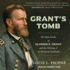 Grant's Tomb: the Epic Death of Ulysses S. Grant and the Making of an American Pantheon