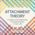 Attachment Theory: a Guide to Strengthening the Relationships in Your Life