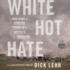 White Hot Hate: a True Story of Domestic Terrorism in America's Heartland
