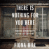 There is Nothing for You Here: Finding Opportunity in the Twenty-First Century