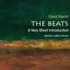 The Beats: a Very Short Introduction (the Very Short Introductions Series)