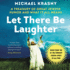 Let There Be Laughter: a Treasury of Great Jewish Humor and What It All Means