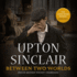 Between Two Worlds (the Lanny Budd Novels)