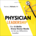 Physician Leadership: the 11 Skills Every Doctor Needs to Be an Effective Leader