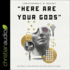 Here Are Your Gods: Faithful Discipleship in Idolatrous Times