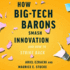 How Big-Tech Barons Smash Innovation--and How to Strike Back