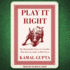 Play It Right: the Remarkable Story of a Gambler Who Beat the Odds on Wall Street