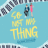 So Not My Thing