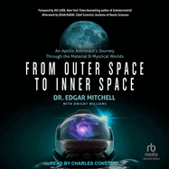 From Outer Space to Inner Space: an Apollo Astronaut's Journey Through the Material and Mystical Worlds