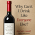 Why Can't I Drink Like Everyone Else? : a Step-By-Step Guide to Understanding Why You Drink and Knowing How to Take a Break