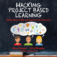 Hacking Project Based Learning: 10 Easy Steps to Pbl and Inquiry in the Classroom (the Hack Learning Series)