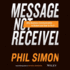 Message Not Received: Why Business Communication is Broken and How to Fix It