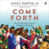 Come Forth: the Promise of Jesus's Greatest Miracle