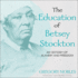 The Education of Betsey Stockton: an Odyssey of Slavery and Freedom