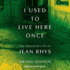 I Used to Live Here Once: the Haunted Life of Jean Rhys