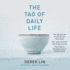 The Tao of Daily Life: the Mysteries of the Orient Revealed the Joys of Inner Harmony Found the Path to Enlightenment Illuminated