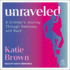Unraveled: a Climber's Journey Through Darkness and Back