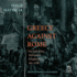 Greece Against Rome: the Fall of the Hellenistic Kingdoms 250-31 Bc