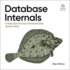 Database Internals: a Deep Dive Into How Distributed Data Systems Work