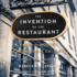The Invention of the Restaurant: Paris and Modern Gastronomic Culture