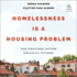 Homelessness Is a Housing Problem: How Structural Factors Explain U.S Patterns