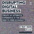 Disrupting Digital Business: Create an Authentic Experience in the Peer-to-Peer Economy