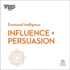 Influence and Persuasion (the Hbr Emotional Intelligence Series)