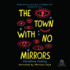 Town With No Mirrors
