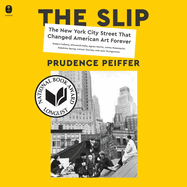 The Slip: the New York City Street That Changed American Art Forever