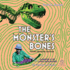 Monster's Bones: Discovery of T. Rex and How It Shook Our World