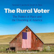 The Rural Voter: the Politics of Place and the Disuniting of America